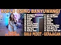 DINI KURNIA - GERAJAGAN, GULU PEDOT, GERIGIS - FULL ALBUM KOPLO OSING BANYUWANGI VIRAL 2025