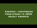 Android conversion from string to JSON object Android