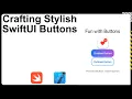 Crafting Stylish SwiftUI Buttons