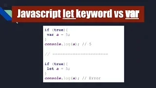Pincipal differences between javascript let and var keywords