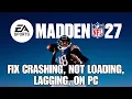Fix EA SPORTS Madden NFL 27 Crashes Crashing at Startup Not Loading Black Screen Error On PC