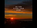 As You Close Your Eyes