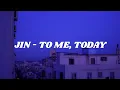 Download Lagu JIN - TO ME, TODAY (Easy lyrics)