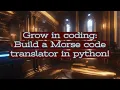 Crack the Secret Code Build a Morse Code Translator in Python
