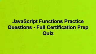 JavaScript Functions Practice Questions - Full Certification Prep Quiz