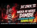 DJ ZACK TZ - WEKA NI WEKE DIMBE (EXTENDED BEAT) | VERSION DOWNLOAD #DJHAJIZ #MISSO MISONDO #DJONETZ