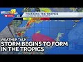 Weather Talk Storm forming in the tropics