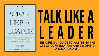 How to Talk Like a Leader | Full Audiobook