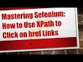 Mastering Selenium How to Use XPath to Click on href Links