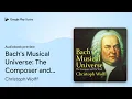 Bach s Musical Universe The Composer and His by Christoph Wolff book