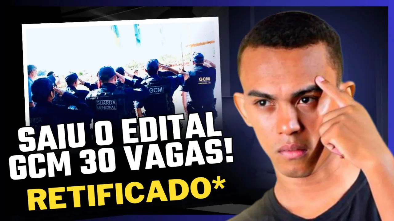 CONCURSO GCM CRISTALINA GO - EDITAL RETIFICADO APENAS 30 VAGAS!