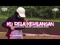 Download Lagu DJ KU RELA KEHILANGAN - CUT RANI AULIZA [BOOTLEG DROP MENGGOYANG] Adyfvnky FT Farelfvnky FYP 2K25!!!