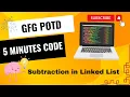 Subtraction in Linked List GFG POTD Geeks For Geeks 5 Minutes Code