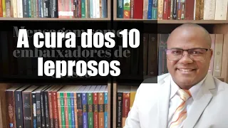 A cura dos Dez leprosos (Estudos Bíblicos Ministério Plenitude)