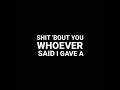Download Lagu I DON'T GIVE A FUCK ABOUT YOU ANYWAYS | Lyrics video status