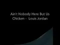 Ain't Nobody Here But Us Chicken    Louis Jordan    1956
