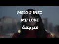 Download Lagu MELO J INEZ MY LOVE مترجمة ❤