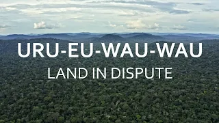Uru Eu Wau Wau - Land in dispute
