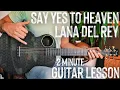 Lagu Say Yes To Heaven Lana Del Rey Guitar Tutorial // Say Yes To Heaven Guitar Lesson #989