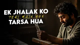 arijit singh ek jhalak ko teri main hon tarsa hua