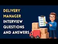 Delivery Manager Interview Questions and Answers