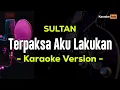 Download Lagu Terpaksa Aku Lakukan Karaoke ( Sultan )
