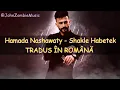Hamada Nashawaty - Shakle Habetek  [TRADUS ÎN ROMÂNĂ]
