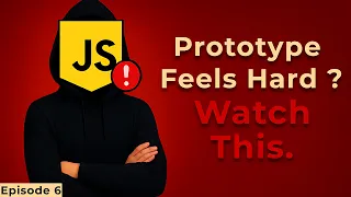 JavaScript Prototypes Easily Explained Episode 6
