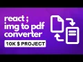 Image to Pdf converter in React Js React PDF generator Img to PDF React Js