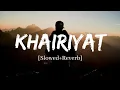 Download Lagu Khairiyat - Arijit Singh (Sad Version) Song | Slowed and Reverb Lofi Mix