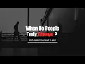 Download Lagu People Don’t Change for You… They Change for Themselves