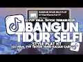 Download Lagu DJ BANGUN TIDUR SELFI PLAT KT ELART REMIX FULL VIRAL TIKTOK 2025!