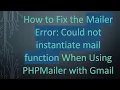 How to Fix the Mailer Error Could not instantiate mail function When Using PHPMailer with Gmail
