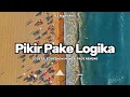 SLOW REMIX | PIKIR PAKE LOGIKA - DJ DESA, ECKO SHOW, MOWZA, PACE NENONG (DJ Night Rmx)