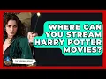 Where Can You Stream Harry Potter Movies The Wizarding Realm