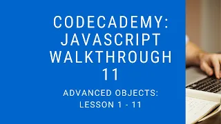 Codecademy Learn Javascript Walkthrough Advanced Objects Lesson 1 - 11