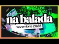 Download Lagu NA BALADA - NOVEMBRO 2025 | LANÇAMENTOS! SEQUÊNCIA Mixada! Best Remixes Mashups of Popular Songs!