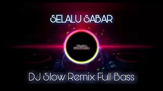 Download DJ Slow Remix - Selalu Sabar (Full Bass Terbaru 2019) MP3