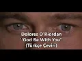 Download Lagu Dolores O'Riordan - God Be With You (Türkçe Çeviri) - The Dewil's Own