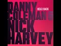 Lagu Danny Coleman \u0026 Nick Harvey - HOLD BACK (Extended Mix)