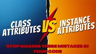 OOP Python A Deep Dive into Class Attributes vs Instance Attributes Python Tutorial