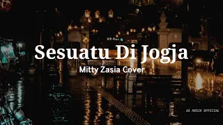 Sesuatu Di Jogja - Mitty Zasia Cover (Lirik)
