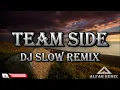 Lagu TEAM SIDE DJ SLOW TERBARU 2026 ENAK BUAT SANTAI