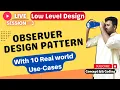 3 Live LLD Observer Design Pattern 10 Real World Use-cases Low Level Design Interview Question