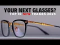 10 Coolest Frames of 2025 New Glasses Designs