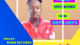 Mwembamba Song ShepaShepa Uploaded By Chaya Media 0658467491  Mwembamba Song ShepaShepa Uploaded By Chaya Media 0658467491