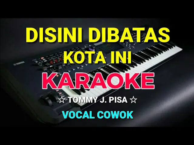 Download MP3 DISINI DI BATAS KOTA INI - KARAOKE,HD || Tommy J.pisa - Vocal Cowok