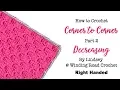 How to Decrease in Corner to Corner Crochet - Right Handed