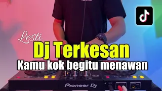 Download DJ KAMU KOK BEGITU MENAWAN - DJ TERKESAN LESTI FULL BASS 2023 MP3