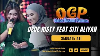 Download SEKUATE ATI Vo DEDE RISTY Feat SITI ALIYAH  I LIVE OGP (  OBROG GANJENE PANTURA ) II MP3